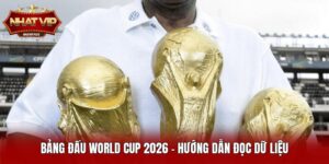 Bảng Đấu World Cup 2026