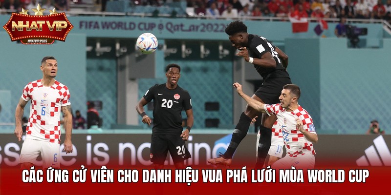 Các ứng cử viên cho danh hiệu vua phá lưới mùa World Cup 