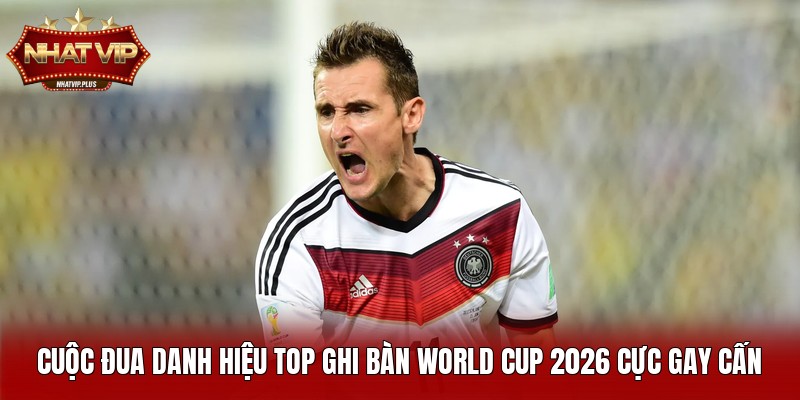 cuoc dua danh hieu top ghi ban world cup 2026 cuc gay can Cuộc đua danh hiệu top ghi bàn World Cup 2026 cực gay cấn