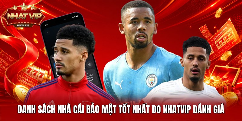 danh sach nha cai bao mat tot nhat do nhatvip danh gia hà Cái Bảo Mật Tốt Nhất