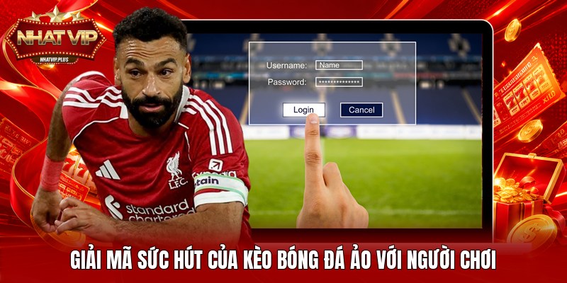 Giải mã sức hút của kèo bóng đá ảo với người chơi