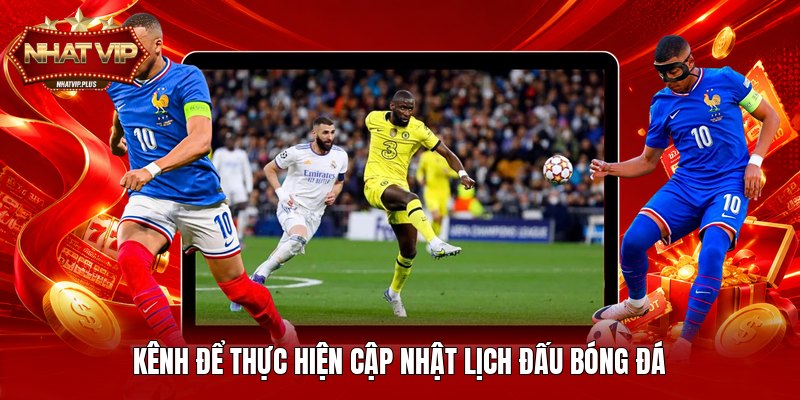 Kênh để thực hiện cập nhật lịch đấu bóng đá