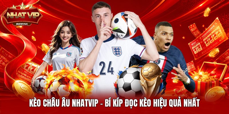 keo chau au nhatvip bi kip doc keo hieu qua nhat Kèo Châu Âu