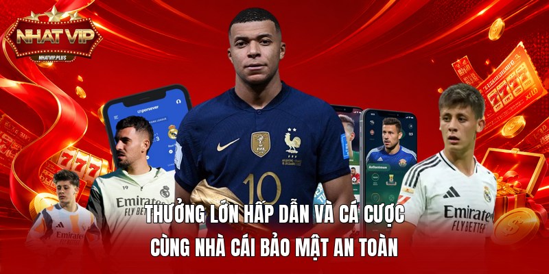Thưởng lớn hấp dẫn và cá cược cùng nhà cái bảo mật an toàn 
