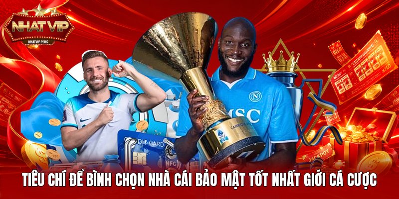 Tiêu chí để bình chọn nhà cái bảo mật tốt nhất giới cá cược
