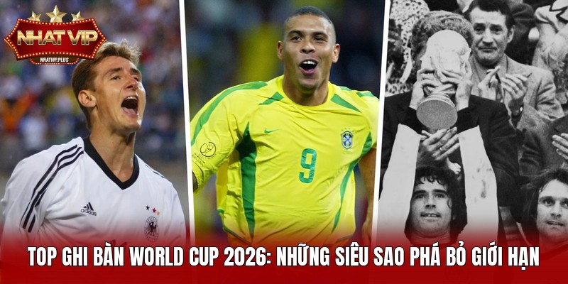 top ghi ban world cup 2026 nhung sieu sao pha bo gioi han Top Ghi Bàn World Cup 2026