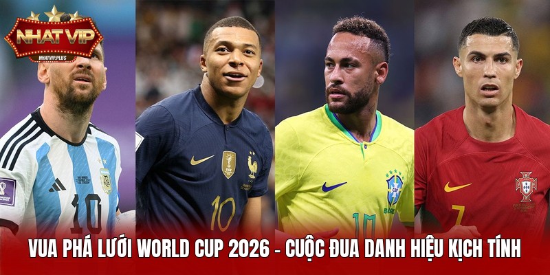 Vua Phá Lưới World Cup 2026